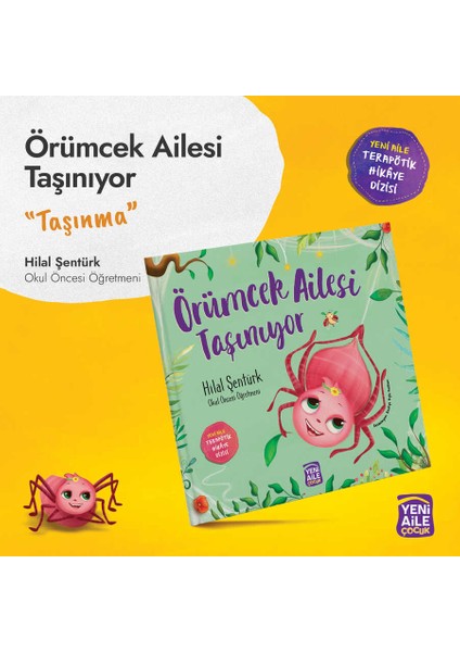 Örümcek Ailesi Taşınıyor “taşınma Konulu Terapötik Çocuk Hikâyesi ve Terapötik Etkinlikler” Hilal Şentürk, Okul Öncesi Öğretmeni