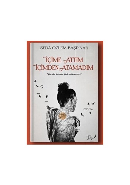 Içime Attım Içimden Atamadım - Seda Özlem Başpınar