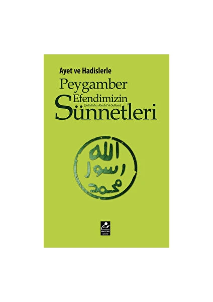 Ayet ve Hadislerle Peygamber Efendimizin S.a.v. Sünnetleri - Selahattin Doğan