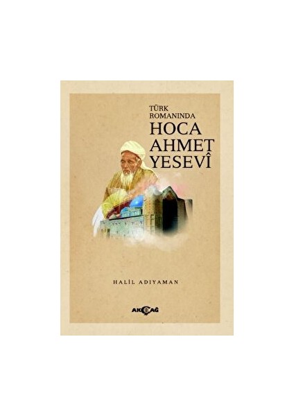 Türk Romanında Hoca Ahmet Yesevi - Halil Adıyaman