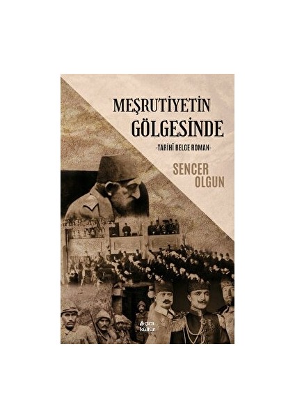 Meşrutiyetin Gölgesinde Tarihi Belge - Sencer Olgun