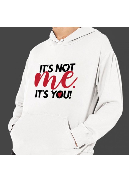 Sevgililer Gününe Özel It's Not Me, It's You Temalı Cepli, Kapşonlu Beyaz Unisex Sweatshirt HK2523