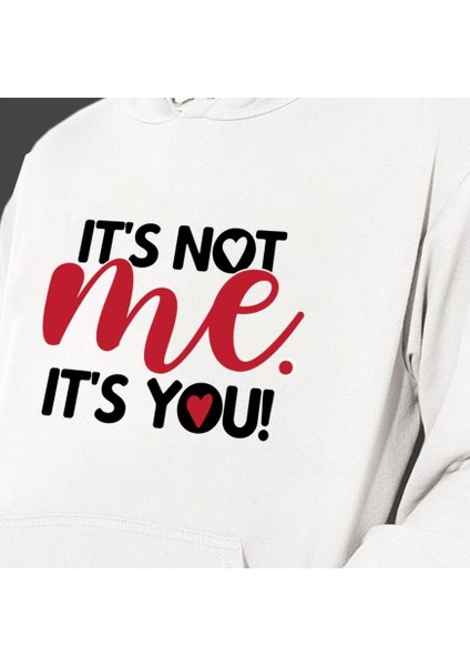 Sevgililer Gününe Özel It's Not Me, It's You Temalı Cepli, Kapşonlu Beyaz Unisex Sweatshirt HK2523 fiyatları