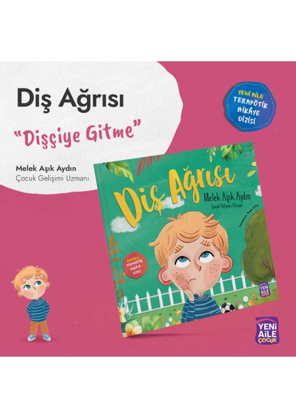 Diş Ağrısı “dişçiye Gitme Konulu Terapötik Çocuk Hikâyesi ve Terapötik Etkinlikler” Melek Aşık Aydın, Çocuk Gelişim Uzmanı