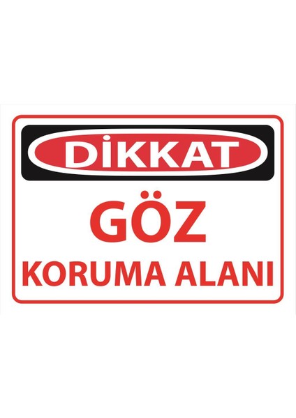 Dikkat Göz Koruma Alanı Uyarı Levhası 25 cm x 35 cm Sticker Etiket