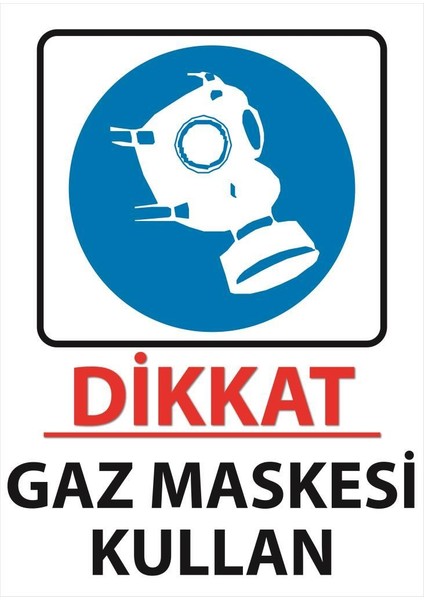 Dikkat Gaz Maskesi Kullan Uyarı Levhası 25 cm x 35 cm Sticker Etiket