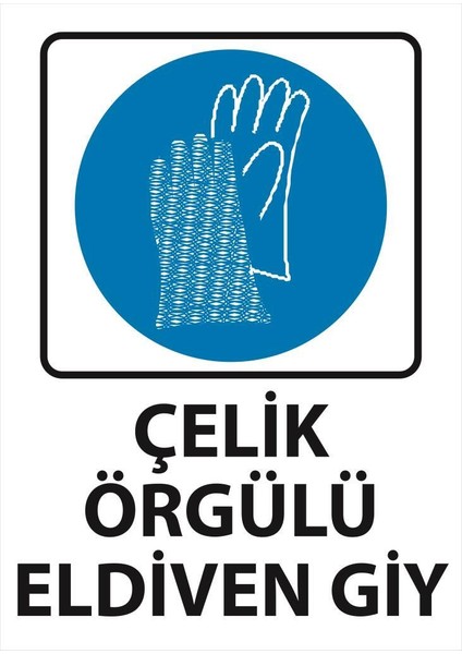 Çelik Örgülü Eldiven Giy Uyarı Levhası 25 cm x 35 cm Sticker Etiket fiyatları