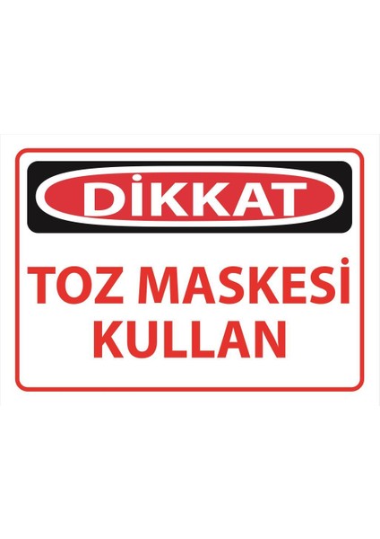 Dikkat Toz Maskesi Kullan Uyarı Levhası 25 cm x 35 cm Sticker Etiket