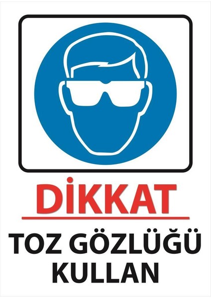 Dikkat Toz Gözlüğü Kullan Uyarı Levhası 25 cm x 35 cm Sticker Etiket