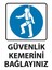 Güvenlik Kemerini Bağlayınız Uyarı Levhası 25 cm x 35 cm Sticker Etiket 1