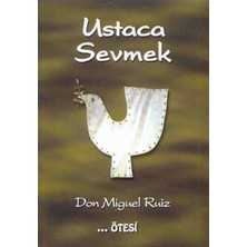 Dört Anlaşma - Beşinci Anlaşma - Ustaca Sevmek  -Don Miguel Ruiz