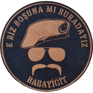 E Biz Boşunamı Buradayız Babayiğit  Deri Peç - Siyah Arma - Askeri Patch
