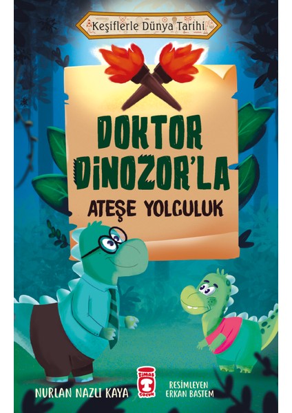 Doktor Dinozor'La Ateşe Yolculuk - Keşiflerle Dünya Tarihi - Nurlan Nazlı Kaya