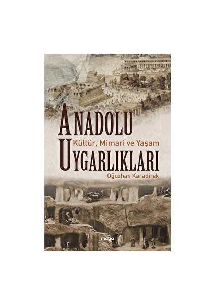 Anadolu Uygarlıkları - Kültür - Mimari ve Yaşam - Oğuzhan Karadirek