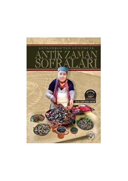 Antandros'tan Günümüze Antik Zaman Sofraları - Nurdan Çakır Tezgin