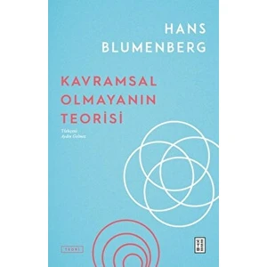 Kavramsal Olmayanın Teorisi - Hans Blumenberg