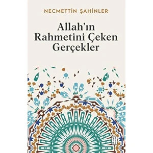 Allah’ın Rahmetini Çeken Gerçekler - Necmettin Şahinler