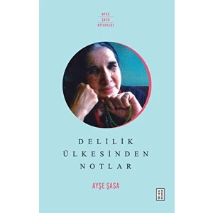Ketebe Yayınları Delilik Ülkesinden Notlar - Ayşe Şasa