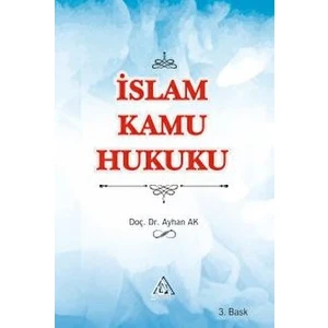 İslam Kamu Hukuku - Ayhan Ak