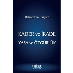 Kader ve İrade Yasa ve Özgürlük