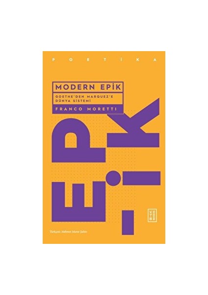 Modern Epik: Goethe’Den Marquez’E Dünya Sistemi - Franco Moretti