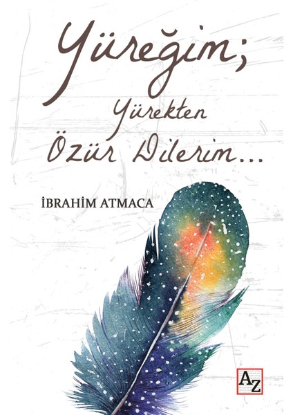 Yüreğim - Yürekten Özür Dilerim… - İbrahim Atmaca