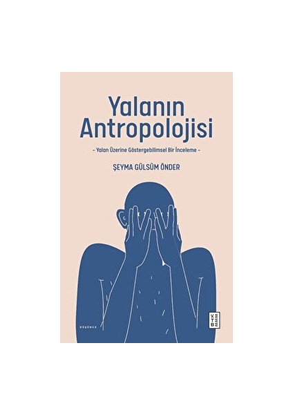 Yalanın Antropolojisi - Şeyma Gülsüm Önder