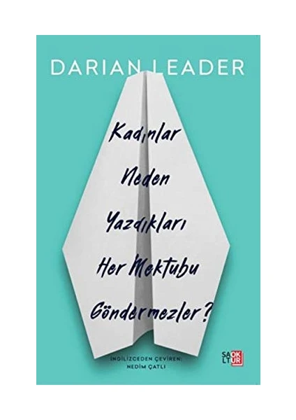 Kadınlar Neden Yazdıkları Her Mektubu Göndermezler - Darian Leader