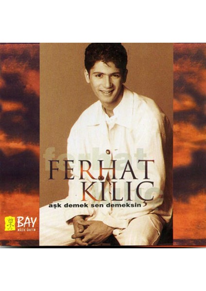 Ferhat Kılıç - Aşk Demek Sen Demeksin (Cd)