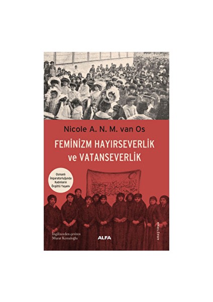 Feminizm Hayırseverlik ve Vatanseverlik - Nicole A. N. M. Van Os