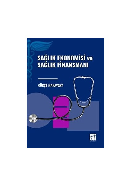 Sağlık Ekonomisi ve Sağlık Finansmanı - Gökçe Manavgat