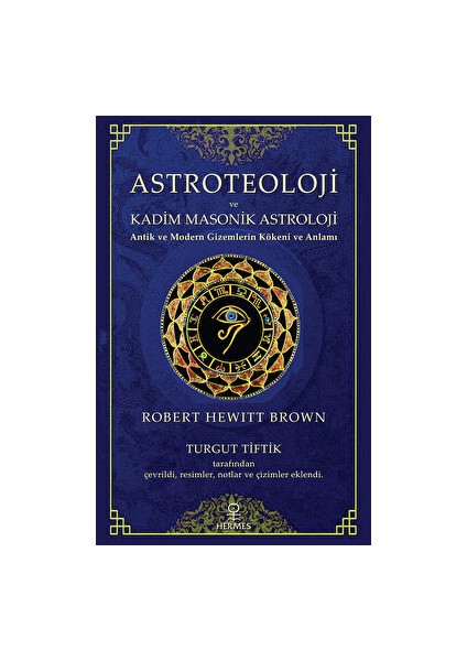 Astroteoloji ve Kadim Masonik Astroloji - Robert Hewitt Brown