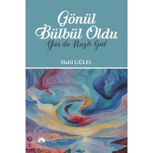 Gönül Bülbül Oldu Yar Da Nazlı Gül -Halil Gülel