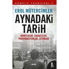 Aynadaki Tarih  Komplolar, Suikastler, Provakasyonlar, Isyanlar