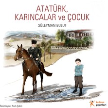 Kelime Yayınları Atatürk, karıncalar ve Çocuk - Süleyman Bulut