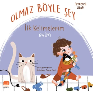 İlk Kelimelerim Evim: Olmaz Böyle Şey - Nimet Kirşan (Pencereli Kitap)