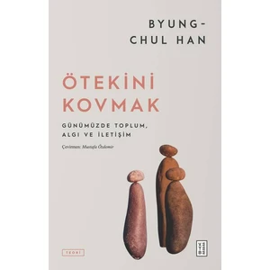 Ötekini Kovmak - Byung-Chul Han