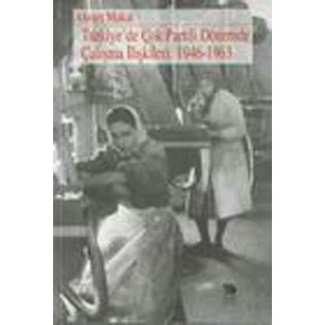 Türkiye De Çok Partili Dönemde Çalışma Ilişkileri: 1946-1963