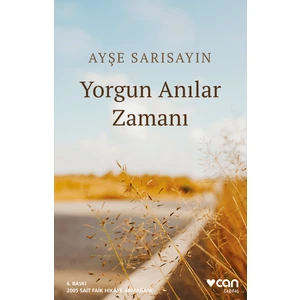 Yorgun Anılar Zamanı - Ayşe Sarısayın