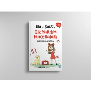 Ela ve Şans'ın İlk Yardım Maceraları - Öznur Karacaoğlu