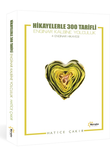 Hikayelerle 300 Tarifli Enginar Kalbine Yolculuk - Hatice Çakır