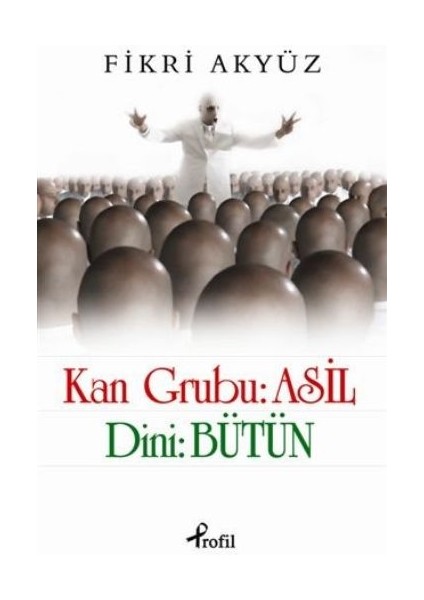 Kan Grubu: Asil Dini: Bütün