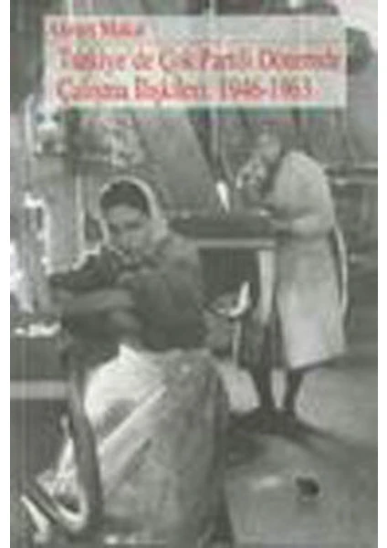 Türkiye De Çok Partili Dönemde Çalışma Ilişkileri: 1946-1963