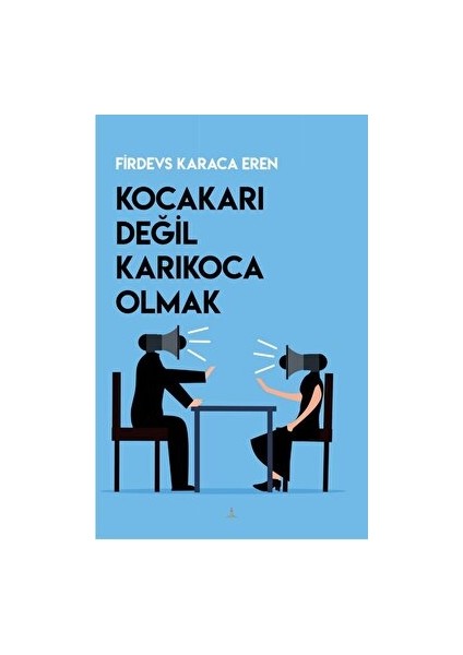 Kocakarı Değil Karıkoca Olmak - Firdevs Karaca Eren