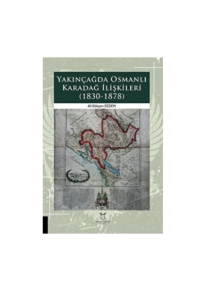 Yakınçağda Osmanlı Karadağ Ilişkileri (1830-1878) - Ali Gökçen Özdem