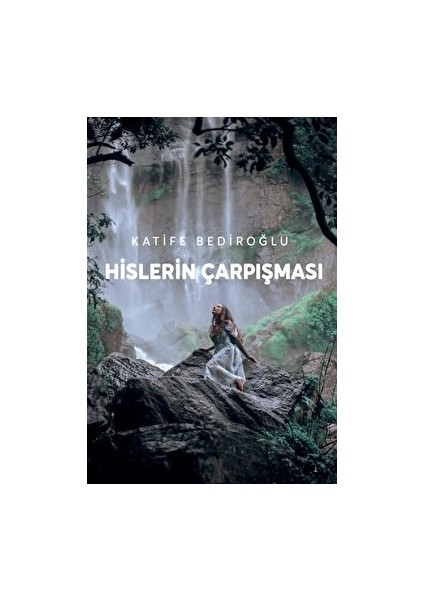 Hislerin Çarpışması - Katife Bediroğlu