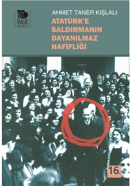 Atatürk'e Saldırmanın Dayanılmaz Hafifliği