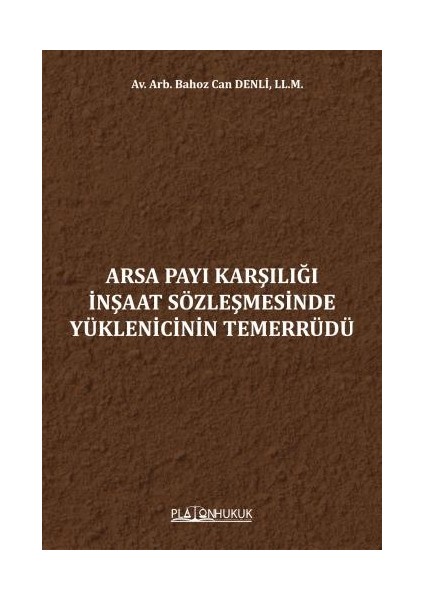 Arsa Payı Karşılığı İnşaat Sözleşmesinde Yüklenicinin Temerrüdü - Bahoz Can Denli