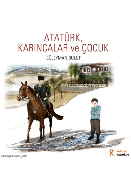 Atatürk, karıncalar ve Çocuk - Süleyman Bulut