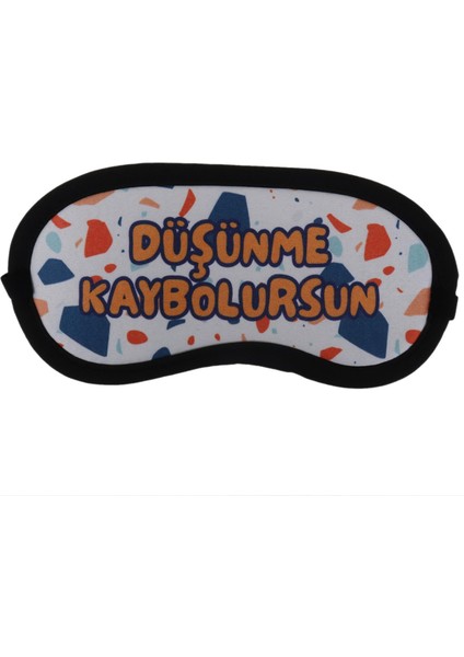 Düşünme Kaybolursun Tasarım Uyku Bandı - Göz Bandı